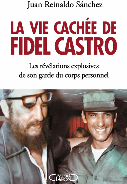 La vie cachée de Fidel Castro, maître absolu de Cuba La vie cachée de Fidel Castro, maître absolu de Cuba